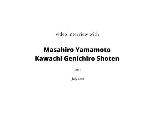 Video interview with Masahiro Yamamoto - The 3rd generation of Kawachi Genichiro Shoten - July 2022 Part 1